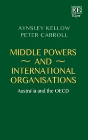 Middle Powers and International Organisations Aynsley Kellow