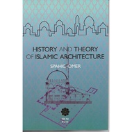 HISTORY AND THEORY OF ISLAMIC ARCHITECTURE (IIUM PRESS)