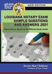 Louisiana Notary Exam Sample Questions and Answers 2021: Explanations Keyed to the Official Study Guide Steven Alan Childress