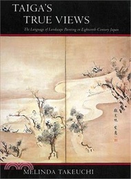 32247.Taiga's True Views — The Language of Landscape Painting in Eighteenth-Century Japan