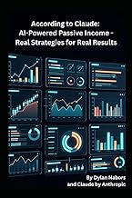 According to Claude: AI-Powered Passive Income - Real Strategies for Real Results