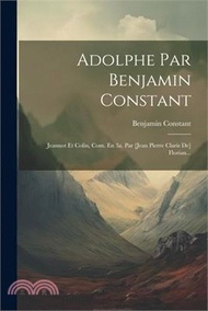 Adolphe Par Benjamin Constant: Jeannot Et Colin, Com. En 3a. Par [jean Pierre Claris De] Florian...