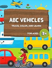ABC Vehicles: Trace, Color and Learn: A–Z Cars, Trucks, and More Coloring & Handwriting Practice Boo