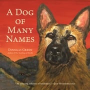 A Dog of Many Names Douglas Green