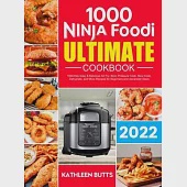 Ninja Foodi Ultimate Cookbook 2021: 1000-Days Easy &amp; Delicious Air Fry, Broil, Pressure Cook, Slow Cook, Dehydrate, and More Recipes for Beginners and