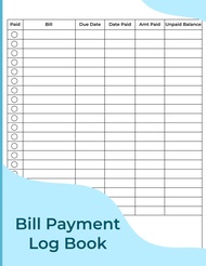 Monthly Bill Payment Log Book for Financial Budgeting: Bill Tracker and Monthly Checklist | 8.5" x 1