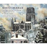 Mostly Durham - Watercolour Paintings and Drawings of Durham and Beyond by Stuart Fisher (UK edition