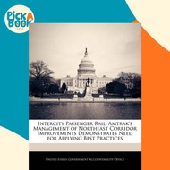 Intercity Passenger Rail : Amtrak's Management of Nor by United States Government Accountability (US