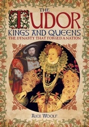 The Tudor Kings and Queens Alex Woolf