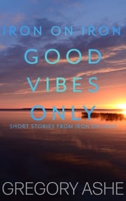 Good Vibes Only Gregory Ashe