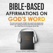 Bible-Based Affirmations on God's Word Good News Meditations