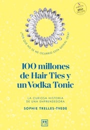 100 millones de Hair Ties y un Vodka Tonic (Latinoamérica y Estados Unidos) Sophie Trelles-Tvede