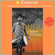 Dhol : Drummers, Identities, and Modern Punjab by Gibb Schreffler (US edition, paperback)