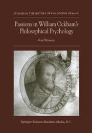 Passions in William Ockham’s Philosophical Psychology Vesa Hirvonen