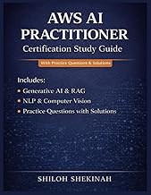 AWS AI Practitioner Certification Study Guide 2026 - 2027: Learn Generative AI, RAG, NLP, and Comput