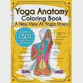 Yoga Anatomy Coloring Book: A New View At Yoga Poses