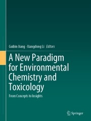A New Paradigm for Environmental Chemistry and Toxicology Guibin Jiang
