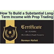 [Video Course] How To Build a Substantial Long-Term Income with Prop Trading by Norman-Hallett, The-