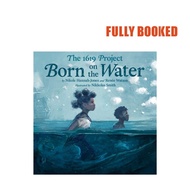 The 1619 Project: Born on the Water (Hardcover) by Nikole Hannah-Jones, Renée Watson