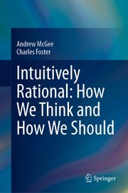 Intuitively Rational: How We Think and How We Should Andrew McGee