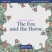 The Fox and the Horse - Story Time, Episode 32 (Unabridged) Brothers Grimm