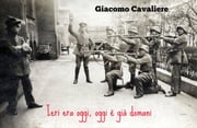 Ieri era oggi, oggi è già domani Giacomo Cavaliere