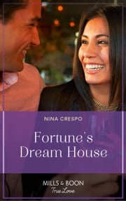 Fortune's Dream House (The Fortunes of Texas: Hitting the Jackpot, Book 2) (Mills &amp; Boon True Love) Nina Crespo