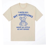 I Wish All My Problems Were Little Funny Meme T Shirt Unisex Cotton Short Sleeve T-Shirt Men's Cloth