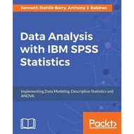 {WITH SOFTWARE} Data Analysis with IBM SPSS Statistics: Implementing data modeling, descriptive stat