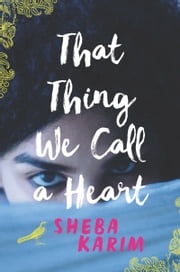 That Thing We Call a Heart Sheba Karim