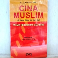 China Muslim in Java, 15 and 16th Century between Historicity and Myths - HJ de Graff - NR