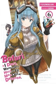 Bofuri I Don't Want to Get Hurt, So I'll Max Out My Defense Light Novel 6