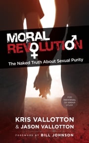 Moral Revolution Kris Vallotton