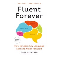 Fluent Forever: How to Learn Any Language Fast and Never Forget It, Revised Edition