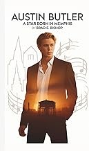 AUSTIN BUTLER: A Star Born in Memphis