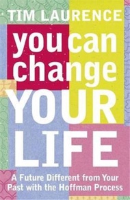 You Can Change Your Life : With the Hoffman Process by Tim Laurence (UK edition, paperback)