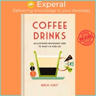 Coffee Drinks - An illustrated infographic guide to what's in your cup by Merlin Jobst (US edition, 