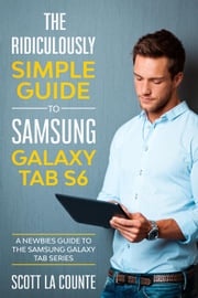 The Ridiculously Simple Guide to Samsung Galaxy Tab S6: Scott La Counte