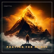 Praying for Money Russell Herman Conwell