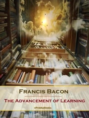 The Advancement of Learning (Annotated) Francis Bacon