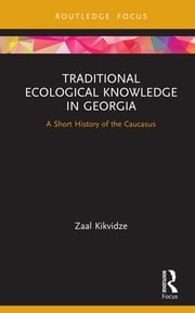 Traditional Ecological Knowledge in Georgia Zaal Kikvidze