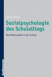 Sozialpsychologie des Schulalltags Gisela Steins
