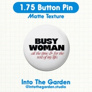 Busy Woman, Sabrina Carpenter | 1.75 inch Matte Button Pin by Into The Garden