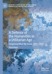 A Defence of the Humanities in a Utilitarian Age Paul Keen