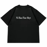 NI HAO FINE SHYT Customize Print Cotton T Shirt Unisex