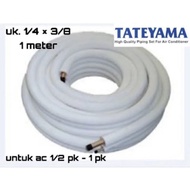 Tateyama Pipa Ac 1/2Pk, 3/4Pk, 1Pk Pipa Ac Tateyama 1/4 X 3/8 Untuk Freon R22, R410A R32 Meteran Ket