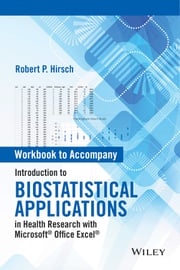 Introduction to Biostatistical Applications in Health Research with Microsoft Office Excel, Workbook Robert P. Hirsch