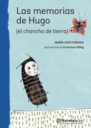 Las memorias de Hugo (el chancho de tierra) María José Ferrada