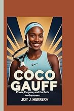 COCO GAUFF: Power, Purpose, and the Path to Greatness