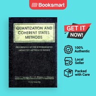 Quantization And Coherent States Methods - Proceedings Of Xi Workshop On Geometric Methods In Physic